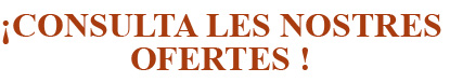 Consulta les nostres Ofertes